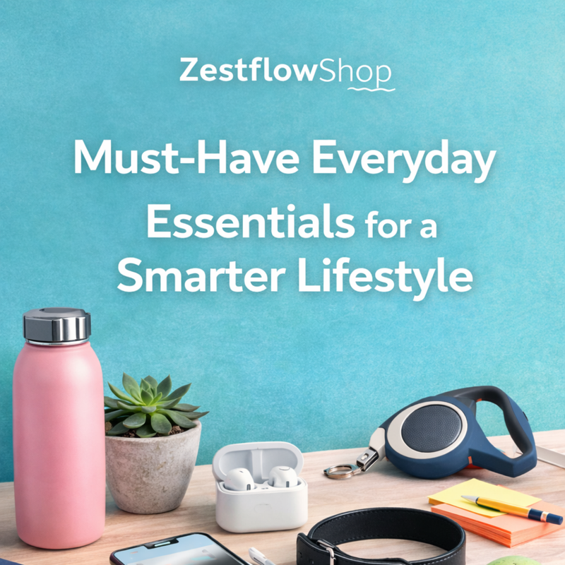 Must-Have Everyday Essentials for a Smarter Lifestyle